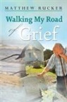 Matthew D Rucker - Walking My Road Of Grief