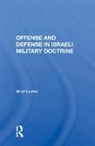 Ariel Levite - Offense and Defense in Israeli Military Doctrine
