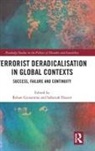 Rohan (International Centre for Politic Gunaratna, Rohan (Nanyang Technological University Gunaratna, Rohan (S. Rajaratnam School of Internat Gunaratna, Rohan Hussin Gunaratna, Rohan Gunaratna, Sabariah Hussin... - Terrorist Deradicalisation in Global Contexts