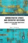 Chad B Newswander, Chad B. Newswander, Chad B. (Brigham Young University-Idah Newswander, Chad B. (Brigham Young University-Idaho Newswander, Newswander Chad B. - Administrative Ethics and Executive Decisions