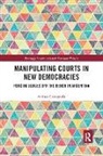 Andrea Castagnola, Andrea (University of Bergen Castagnola, Castagnola Andrea - Manipulating Courts in New Democracies