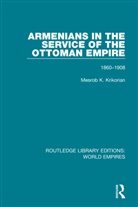 Mesrob K Krikorian, Mesrob K. Krikorian - Armenians in the Service of the Ottoman Empire