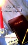 Cynthia Johnson - Only He Can Answer Prayers!
