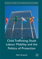 Neil Howard - Child Trafficking, Youth Labour Mobility and the Politics of Protection
