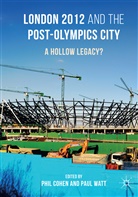 Phil Cohen, Watt, Paul Watt - London 2012 and the Post-Olympics City