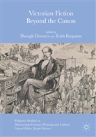 Daragh Downes, Trish Ferguson - Victorian Fiction Beyond the Canon