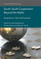 Arlene B Tickner, Isaline Bergamaschi, Phoebe Moore, Arlene B. Tickner - South-South Cooperation Beyond the Myths