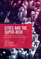 Ray Forrest, Sin Yee Koh, Bart Wissink - Cities and the Super-Rich