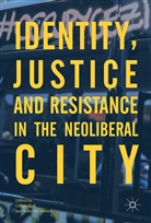 Y¿ld¿r¿m ¿Entürk, Gülçi Erdi, Gulcin Erdi, Gülçin Erdi, Sentürk, Sentürk... - Identity, Justice and Resistance in the Neoliberal City