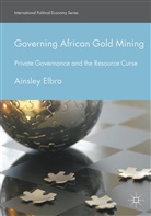 Ainsley Elbra - Governing African Gold Mining