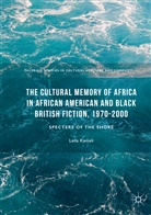 Leila Kamali - The Cultural Memory of Africa in African American and Black British Fiction, 1970-2000