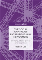 Robert Lee - The Social Capital of Entrepreneurial Newcomers