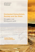 Dietz, Dietz, Kristina Dietz, Bettin Engels, Bettina Engels - Contested Extractivism, Society and the State