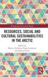 Monica (University of Lapland Tennberg, Monica Lempinen Tennberg, Hanna Lempinen, Susanna Pirnes, Monica Tennberg, Tennberg Monica - Resources, Social and Cultural Sustainabilities in the Arctic
