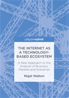 Nigel Walton - The Internet as a Technology-Based Ecosystem