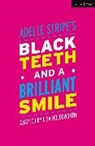 Lisa Holdsworth, Adelle Stripe, Stripe Adelle, Lisa Holdsworth - Black Teeth and a Brilliant Smile