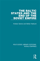 Kristian Gerner, Kristian Hedlund Gerner, Gerner Kristian, Stefan Hedlund - Baltic States and the End of the Soviet Empire