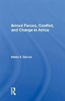 Henry S. Bienen - Armed Forces, Conflict, and Change in Africa
