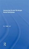 Karl F. Spielmann, Spielmann Karl F. - Analyzing Soviet Strategic Arms Decisions