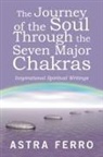 Astra Ferro - The Journey of the Soul Through the Seven Major Chakras