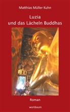 Matthias Müller Kuhn - Luzia und das Lächeln Buddhas