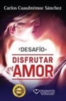 Carlos Cuauhtemoc Sanchez - Te Desafio a Disfrutar El Amor
