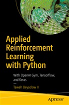 Taweh Beysolow, Taweh Beysolow Ii - Applied Reinforcement Learning with Python