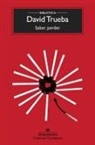 David Trueba - Saber Perder