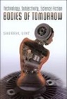 Sherryl Vint, Sherryl (University of California Riverside Vint, Sherryl (University of California Riverside USA) Vint - Bodies of Tomorrow