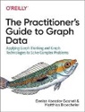 Matthias Broecheler, D Gosnell, Denise Gosnell, Gosnell Denise - The Practitioner's Guide to Graph Data