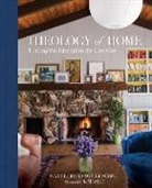 Carrie Gress, Carrie/ Mering Gress, Noelle Mering, Megan Schrieber, Kim Baile - Theology of Home