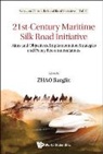Jianglin Zhao, Jianglin Zhao, Jianglin Zhao, Jianglin Zhao - 21st-century Maritime Silk Road Initiative: Aims And Objectives, Implementation Strategies And Policy Recommendations