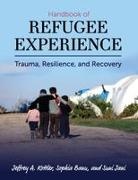 Sophia Banu, Suni Jani, Jeffrey Kottler, Jeffrey A. Kottler - Handbook of Refugee Experience Trauma, Resilience, and Recovery