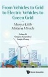 Fuhuo Li, Shigeru Kanemitsu &amp; Jianjie Zh Fuhuo Li, Jianjie Zhang, Shigeru Kanemitsu, Kanemitsu Shigeru, Fuhuo Li... - From Vehicles To Grid To Electric Vehicles To Green Grid: Many A Little Makes A Miracle