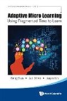 Geng Sun, Jun Shen &amp; Jiayin Lin Geng Sun, Jiayin Lin, Jun Shen, Jiayin Lin, Jun Shen... - Adaptive Micro Learning - Using Fragmented Time To Learn