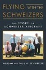 Paul H Schweizer, Paul H. Schweizer, William Schweizer, William/ Schweizer Schweizer - Flying With the Schweizers