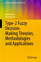 Xinwang Liu, Jindon Qin, Jindong Qin - Type-2 Fuzzy Decision-Making Theories, Methodologies and Applications