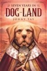 Johny Tay - Seven Years in Dog-Land: 10th Anniversary Edition