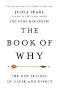 Dana Mackenzie, Judea Pearl, Judea Mackenzie Pearl - The Book of Why - The New Science of Cause and Effect