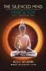 Beck Anamin - The Silenced Mind: Meditation from the Roots of Yoga Volume 1