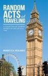 Rebecca Holmes - Random Acts of Traveling