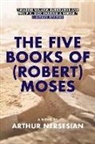 Arthur Nersesian - The Five Books Of (robert) Moses