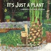Ricardo Cortes, Ricardo Cortés - It's Just A Plant - A Children's Story about Marijuana, Updated Edition