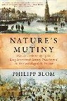 Philipp Blom - Nature's Mutiny