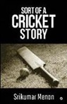 Srikumar Menon - Sort of a Cricket Story