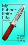 William Watson Purkey - My Rubber Knife Life