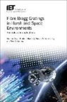 Brahim Aissa, Brahim Aïssa, Emile I. Haddad, Emile I. (Senior Scientist Haddad, Wes R. (Director Jamroz, Roman V. Kruzelecky... - Fibre Bragg Gratings in Harsh and Space Environments: Principles and Applications