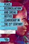 Aldo Boitano, Vanessa Hernandez, VANESSA HERNÁNDEZ, H. Eric Schockman - Peace, Reconciliation and Social Justice Leadership in the 21st Century