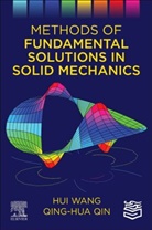Qing-Hua Qin, Qing-Hua (Guest Professor Qin, Qin Qing-Hua, Hui Wang, Hui (Professor Wang, Hui/ Qin Wang... - Methods of Fundamental Solutions in Solid Mechanics