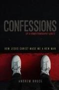 Andrew Bruce - Confessions of a Former Pornography Addict How Jesus Christ Made Me a New Man